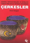 Çerkesler Osmanlı İmparatorluğu ve Kemalist Türkiyenin Devlet İktidar Sisteminde