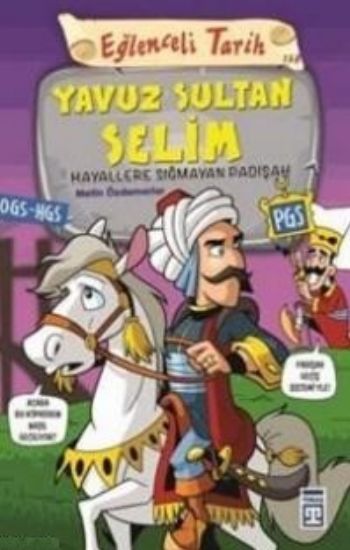 Yavuz Sultan Selim Hayallere Sığmayan Padişah