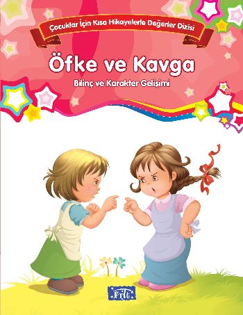 Öfke ve Kavga Çocuklar İçin Kısa Hikayelerle Değerler Dizisi