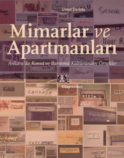 Mimarlar ve Apartmanları Ankarada Konut ve Barınma Kültüründen Örnekler