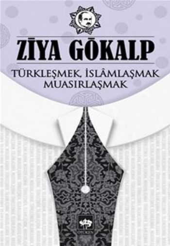 Türkleşmek İslamlaşmak Muasırlaşmak