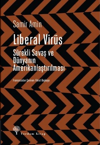 Liberal Virüs Sürekli Savaş ve Dünyanın Amerikanlaştırılması