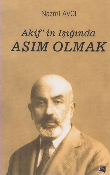 Akifin Işığında Asım Olmak