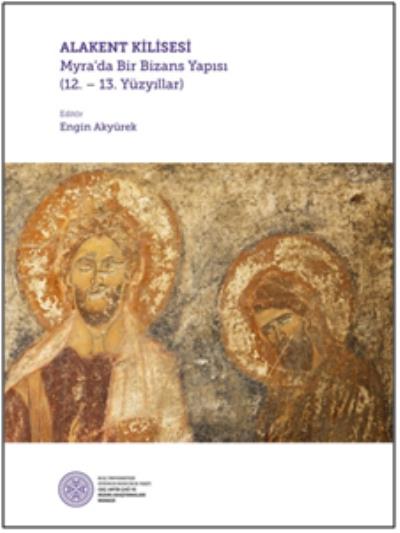 Alakent Kilisesi Myrada Bir Bizans Yapısı 12. 13. Yüzyıllar