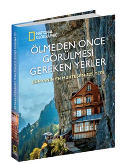 National Geographic Ölmeden Önce Görülmesi Gereken Yerler Dünyanın En Muhteşem 225 Yeri