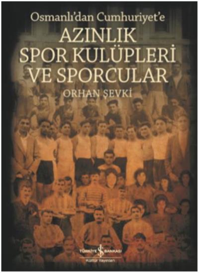Azınlık Spor Kulüpleri ve Sporcular Osmanlıdan Cumhuriyete