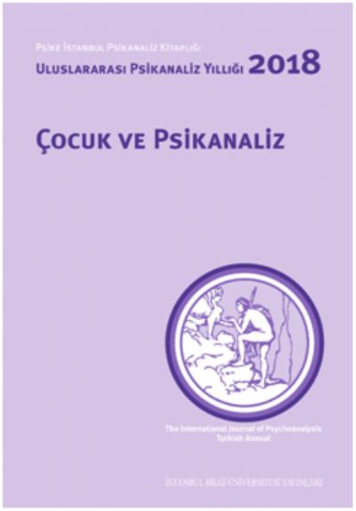 Çocuk ve Psikanaliz Uluslararası Psikanaliz Yıllığı 2018