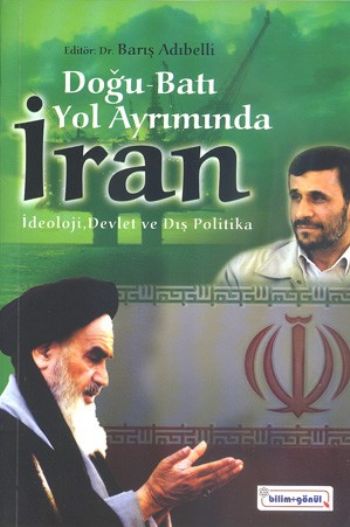 Doğu Batı Yol Ayrımında İran İdeoloji Devlet ve Dış Politika
