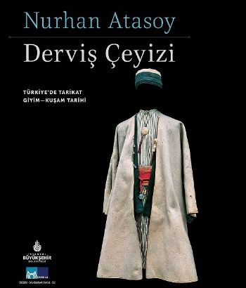 Derviş Çeyizi Türkiyede Tarikat Giyim Kuşam Tarihi