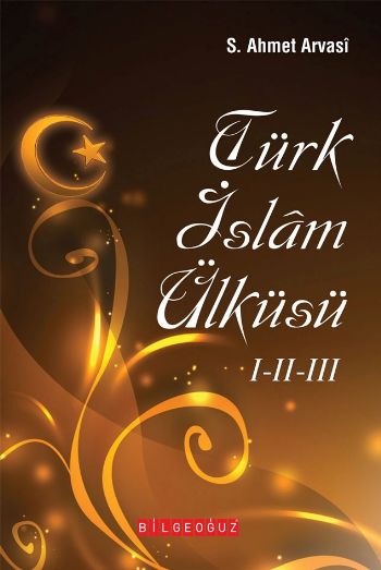 Türk İslam Ülküsü I II III