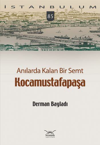 Anılarda Kalan Bir Semt Kocamustafapaşa