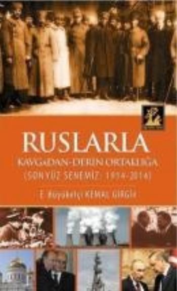 Ruslarla Kavgadan Derin Ortaklığa Son Yüz Senemiz 1914 2014