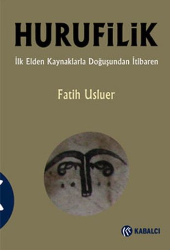 Hurufilik İlk Elden Kaynaklarla Doğuşundan İtibaren