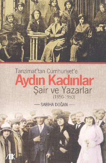 Tanzimattan Cumhuriyete Aydın Kadınlar Şair ve Yazarlar 1850 1950
