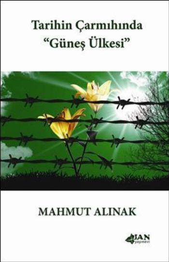 Tarihin Çarmıhında Güneş Ülkesi