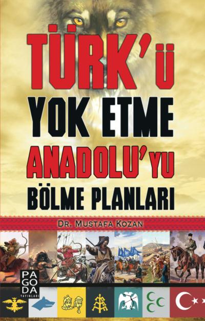 Türkü Yok Etme Anadoluyu Bölme Planları
