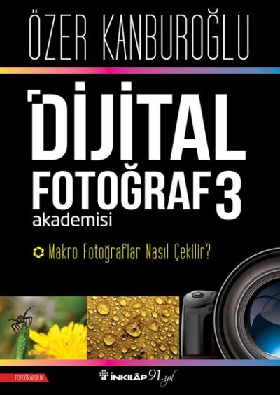 Dijital Fotoğraf Akademisi 3 Makro Fotoğraflar Nasıl Çekilir