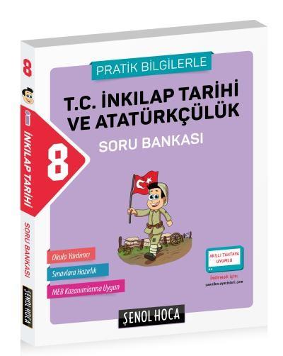 Şenol Hoca 8. Sınıf T.C. İnkılap Tarihi ve Atatürkçülük Soru Bankası Pratik Bilgilerle