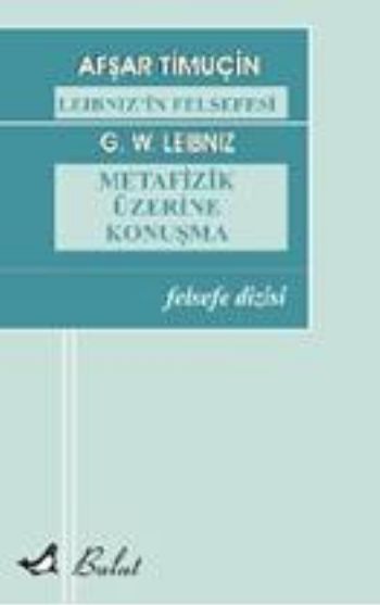 Leibnizin Felsefesi Metafizik Üzerine Konuşmalar