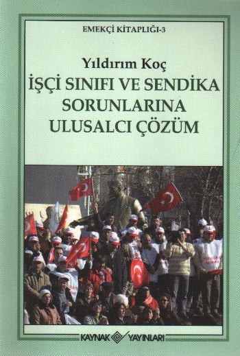Emekçi Kitaplığı 3 İşçi Sınıfı ve Sendika Sorunlarına Ulusalcı Çözüm