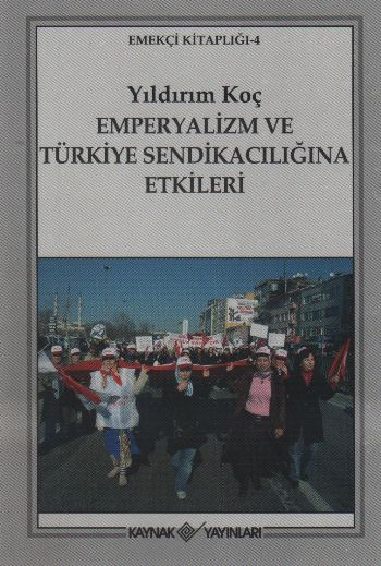 Emekçi Kitaplığı 4 Emperyalizm ve Türkiye Sendikaciliğina Etkileri