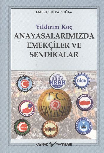 Emekçi Kitaplığı 6 Anayasalarımızda Emekçiler ve Sendikalar