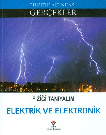 Elinizin Altındaki Gerçekler Fiziği Tanıyalım Elektrik ve Elektronik