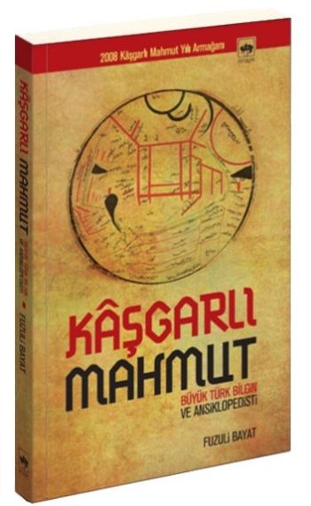 Kaşgarlı Mahmut Büyük Türk Bilgin ve Ansiklopedisti