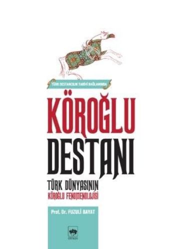 Köroğlu Destanı Türk Dünyasının Köroğlu Fenomenolojisi