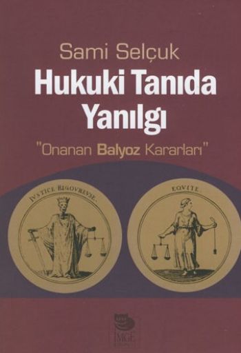 Hukuki Tanıda Yanılgı Onanan Balyoz Kararları