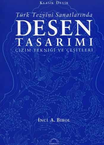 Türk Tezyini Sanatlarında Desen Tasarımı Çizim Tekniği ve Çeşitleri Ciltli
