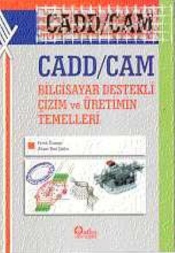 CADD CAM Bilgisayar Destekli Çizim ve Üretimin Temelleri