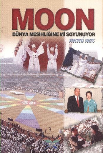 Moon Dünya Mesihliğine mi Soyunuyor
