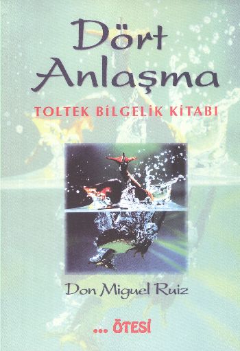 Dört Anlaşma Toltek Bilgelik Kitabı