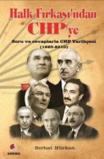 Halk Fırkasından CHPye Soru ve Cevaplarla CHP Tarihçesi 1923 2010
