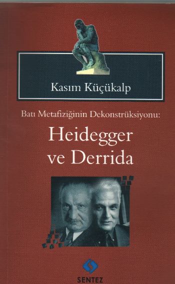 Batı Metafiziğinin Dekonstrüksiyonu Heidegger ve
