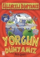 Eğlenceli Bilgi Dünyası 107 Yorgun Dünyamız